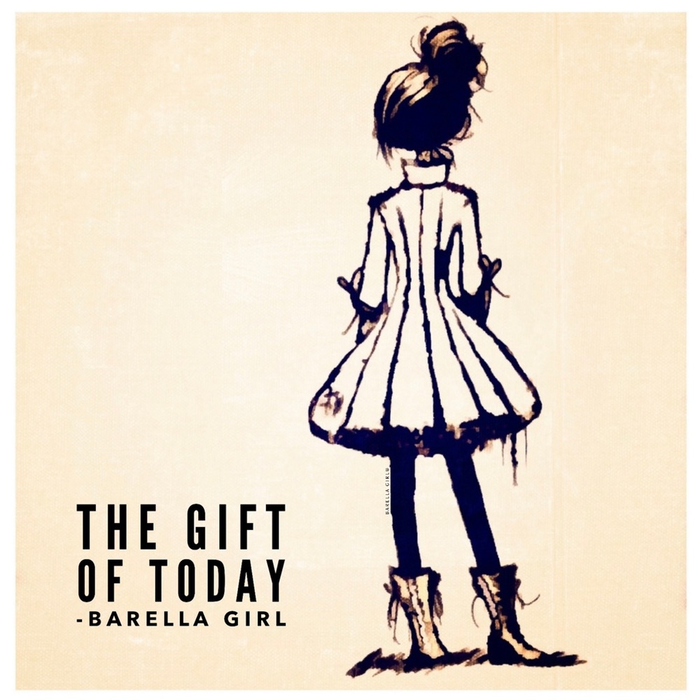 COPY - COPY - The Gift of Today - Barella Girl